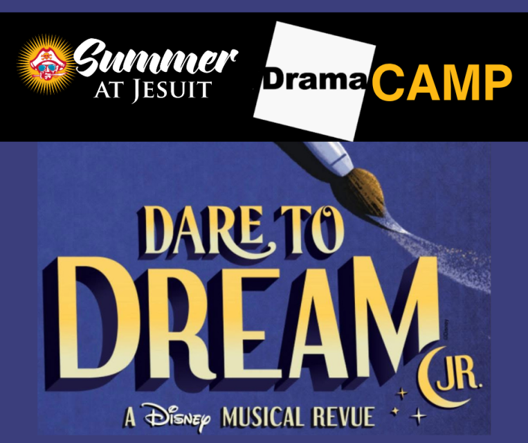 Summer at Jesuit Drama Camp: Dare to Dream Jr. A Disney Musical Revue