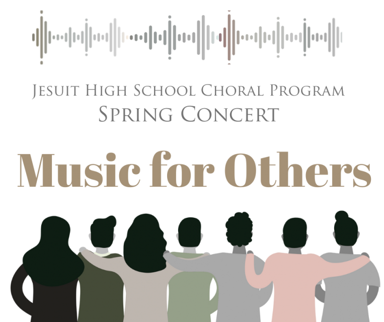 Graphic showing simple illustration of diverse group of seven people standing next to each other, back facing viewer and words "Jesuit High School Choral Program Spring Concert 'Music for Others'"