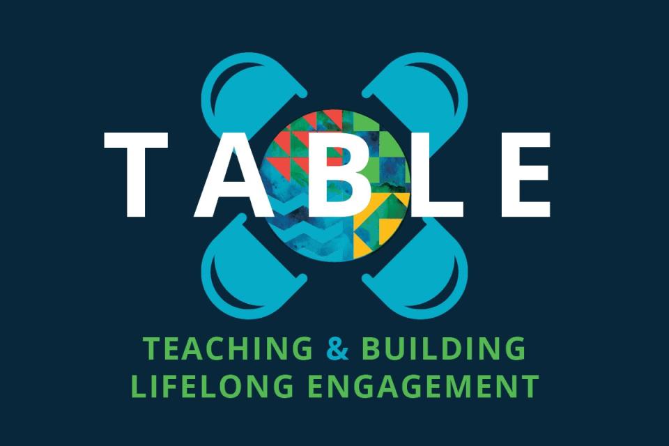 TABLE: teaching and building lifelong engagement